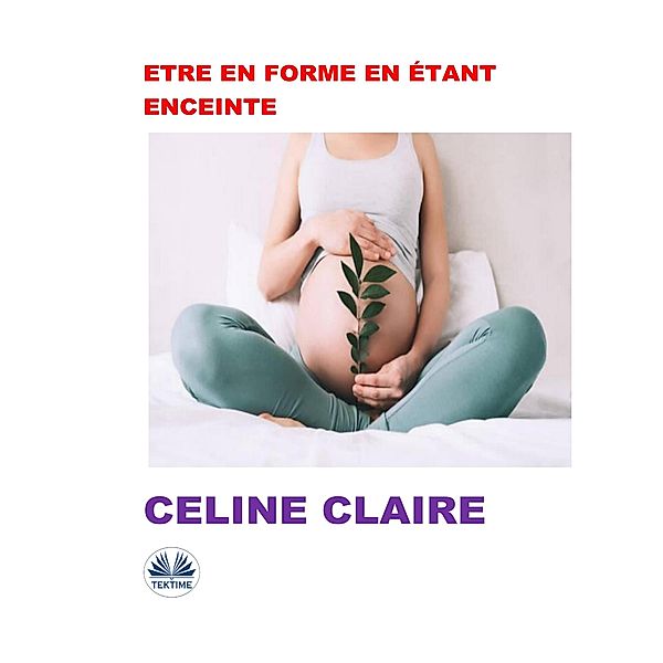 Etre En Forme En Étant Enceinte, Celine Claire