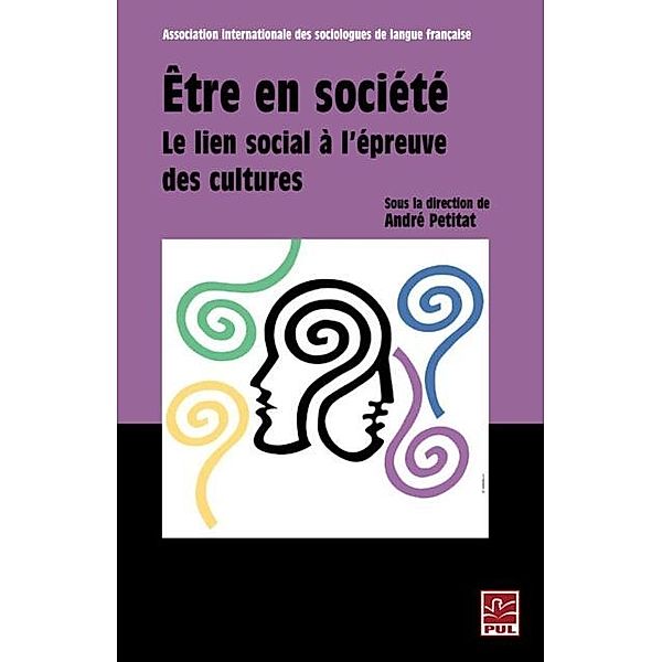 Etre en societe : Le lien social a l'epreuve des cultures, Andre Petitat Andre Petitat