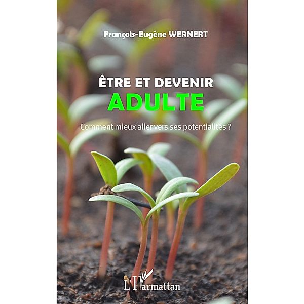 Etre et devenir adulte / Editions L'Harmattan, Wernert Francois-Eugene Wernert