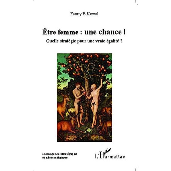 Etre femme : une chance ! / Hors-collection, Fanny E. Kowal