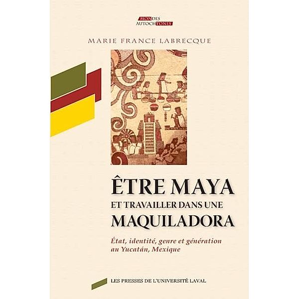 Etre maya et travailler dans une maquiladora, Marie-France Labrecque Marie-France Labrecque