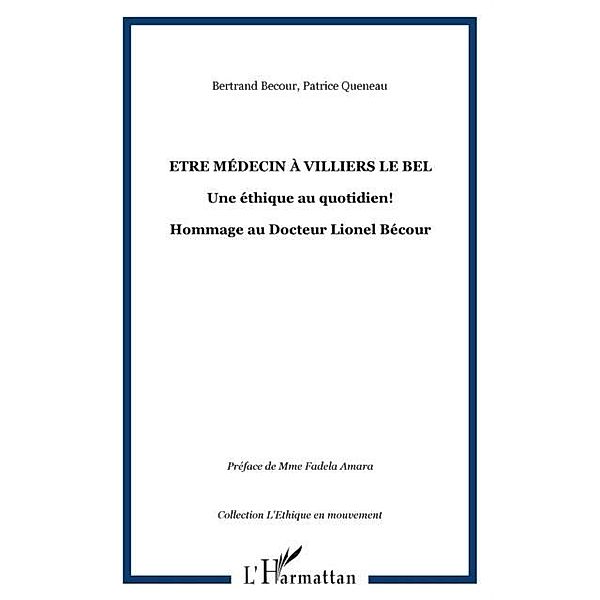 Etre medecin A villiers le bel - une ethique au quotidien! - / Hors-collection, Patrice Queneau