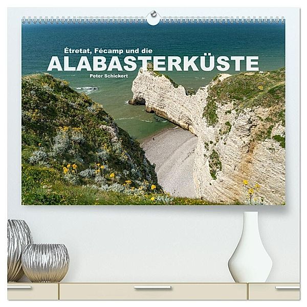 Etretat, Fecamp und die Alabasterküste (hochwertiger Premium Wandkalender 2024 DIN A2 quer), Kunstdruck in Hochglanz, Peter Schickert