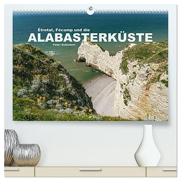 Etretat, Fecamp und die Alabasterküste (hochwertiger Premium Wandkalender 2024 DIN A2 quer), Kunstdruck in Hochglanz, Peter Schickert