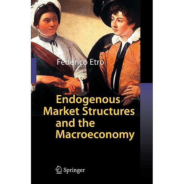 Etro, F: Endogenous Market Structures and the Macroeconomy, Federico Etro