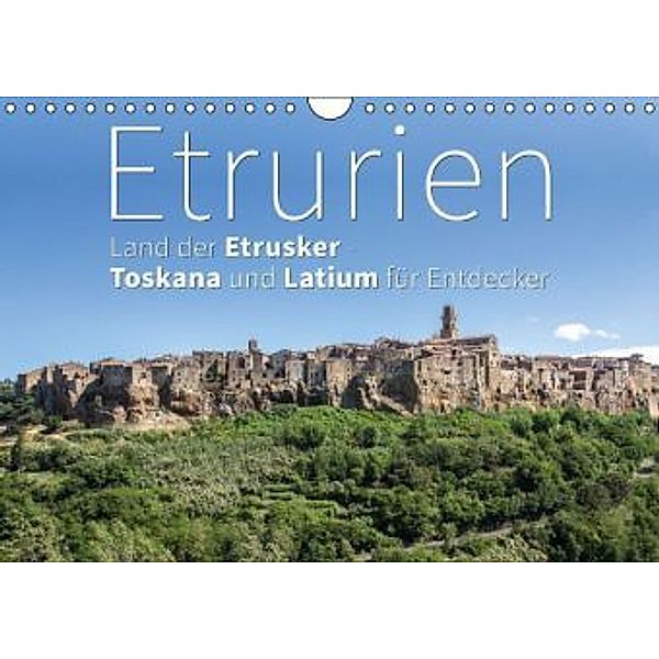 Etrurien: Land der Etrusker - Toskana und Latium für Entdecker (Wandkalender 2016 DIN A4 quer), Monika Hoffmann