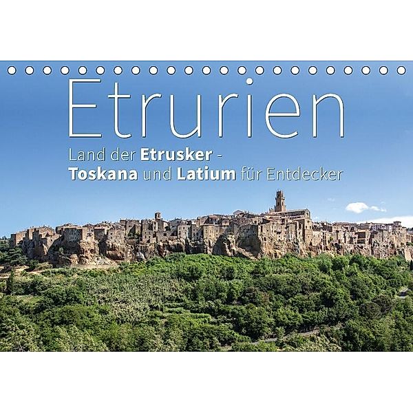 Etrurien: Land der Etrusker - Toskana und Latium für Entdecker (Tischkalender 2017 DIN A5 quer), Monika Hoffmann