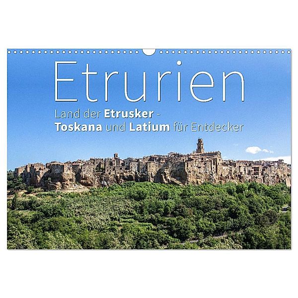 Etrurien: Land der Etrusker - Toskana und Latium für Entdecker (Wandkalender 2024 DIN A3 quer), CALVENDO Monatskalender, Monika Hoffmann