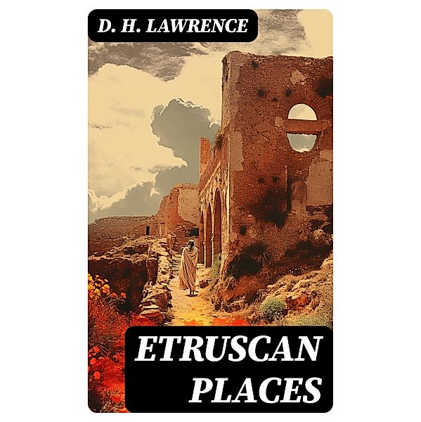 Etruscan Places, D. H. Lawrence