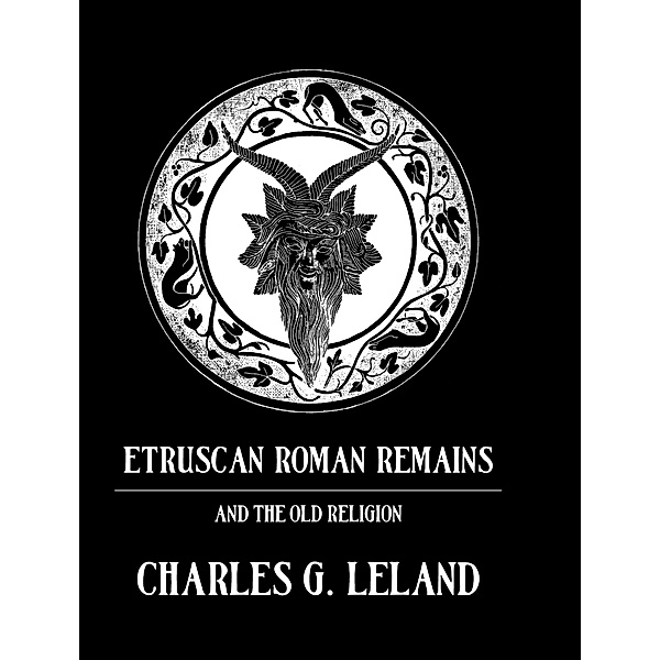 Etruscan Roman Remains, Charles G. Leland