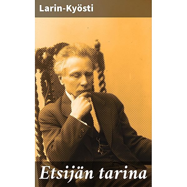 Etsijän tarina, Larin-Kyösti