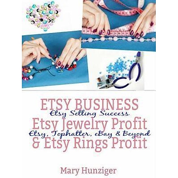 Etsy Business: Etsy Jewelry Profit & Etsy Rings Profit / Inge Baum, Mary Hunziger