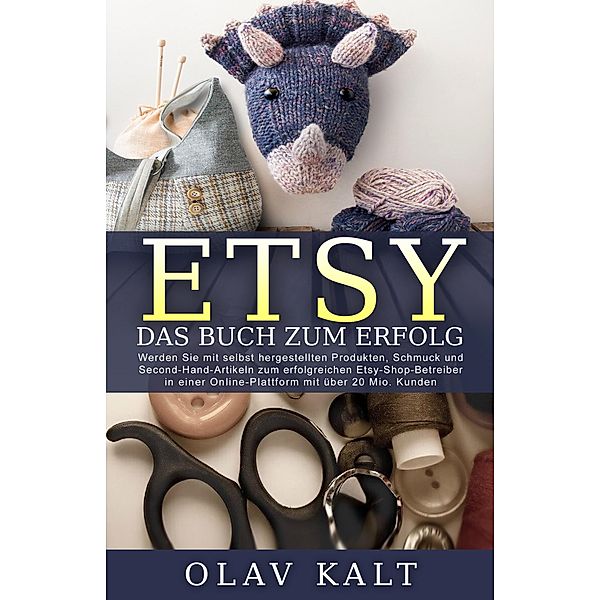 Etsy - Das Buch zum Erfolg, Olav Kalt