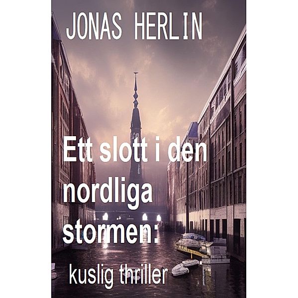 Ett slott i den nordliga stormen: kuslig thriller, Jonas Herlin