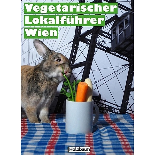 Ettenauer, C: Vegetarischer Lokalführer Wien, Clemens Ettenauer, Hannah Poppenwimmer, Stefan Sonntagbauer
