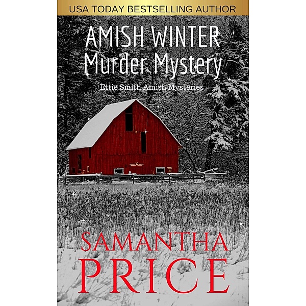 Ettie Smith Amish Mysteries: Amish Winter Murder Mystery (Ettie Smith Amish Mysteries, #19), Samantha Price