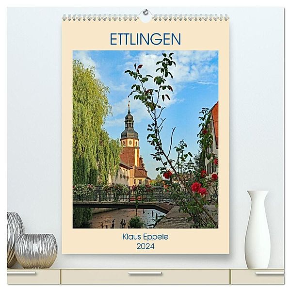ETTLINGEN (hochwertiger Premium Wandkalender 2024 DIN A2 hoch), Kunstdruck in Hochglanz, Klaus Eppele