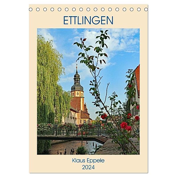 ETTLINGEN (Tischkalender 2024 DIN A5 hoch), CALVENDO Monatskalender, Klaus Eppele