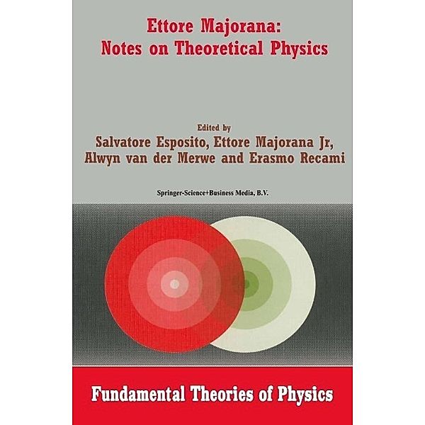 Ettore Majorana: Notes on Theoretical Physics / Fundamental Theories of Physics Bd.133