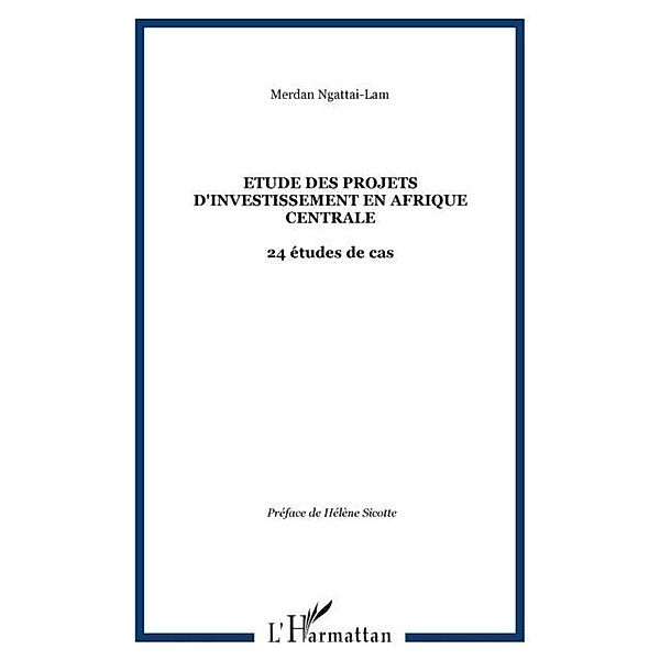 Etude des projets d'investissement en Afrique centrale / Hors-collection, Merdan Ngattai-Lam