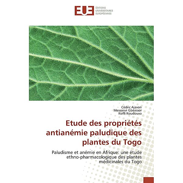 Etude des propriétés antianémie paludique des plantes du Togo, Cédric Ajavon, Messanvi Gbéassor, Koffi Koudouvo