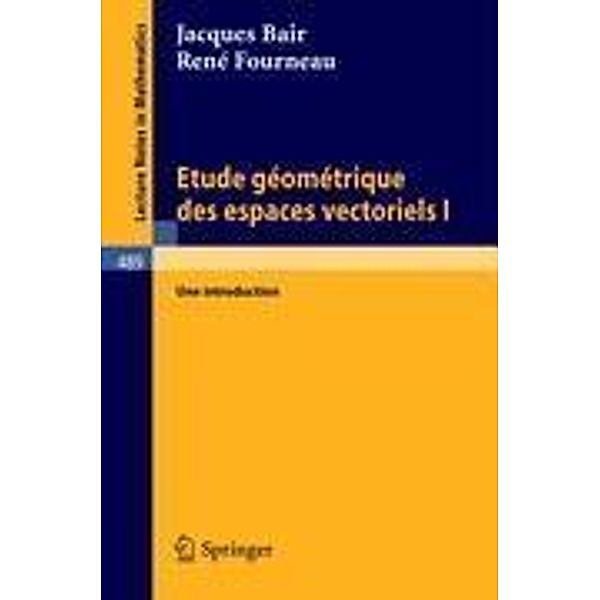 Etude Geometrique des Espaces Vectoriels I, R. Fourneau, J. Bair