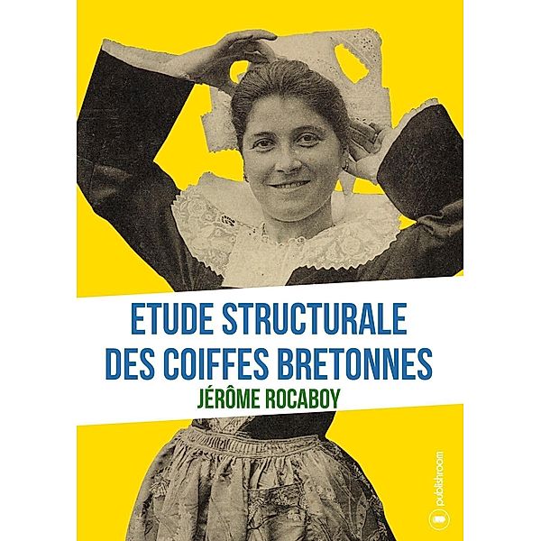 Etude structurale des coiffes bretonnes, Jérôme Rocaboy