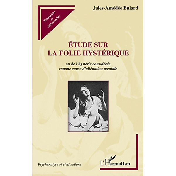 Etude sur la folie hysterique, Jules-Amedee Bulard Jules-Amedee Bulard