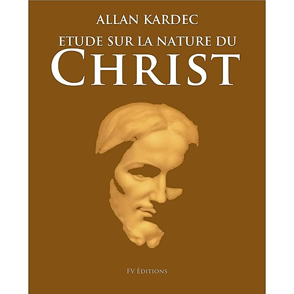 Etude sur la nature du Christ, Allan Kardec