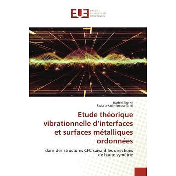 Etude théorique vibrationnelle d'interfaces et surfaces métalliques ordonnées, Rachid Tigrine, Fazia Lekadir épouse Saidj