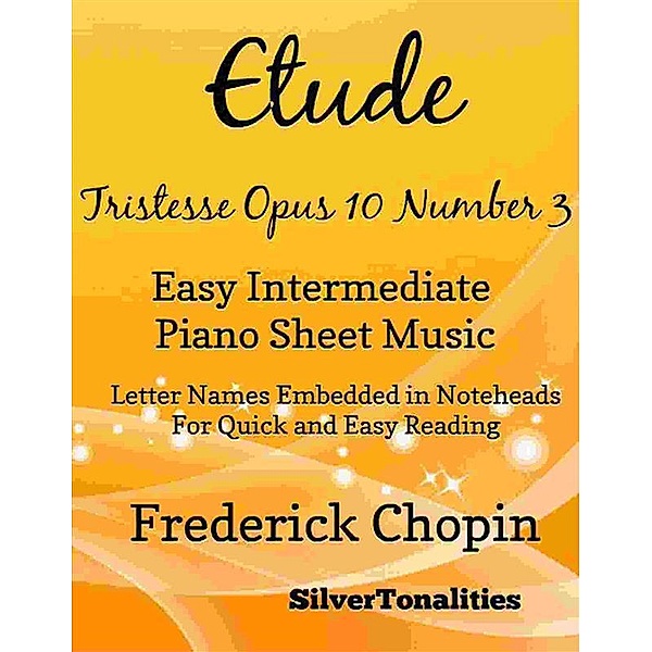 Etude Tristesse Opus 10 Number 3 Easy Intermediate Piano Sheet Music, Silvertonalities