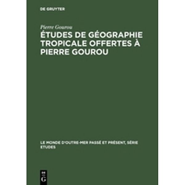 Études de géographie tropicale offertes à Pierre Gourou, Pierre Gourou