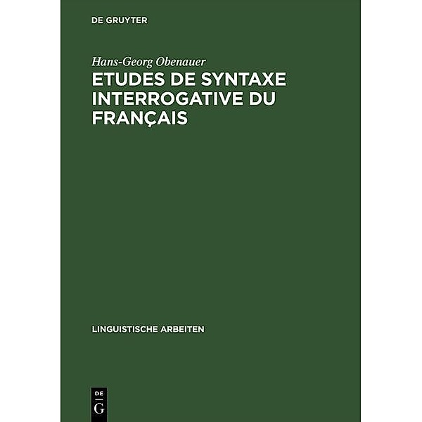 Etudes de syntaxe interrogative du français / Linguistische Arbeiten Bd.34, Hans-Georg Obenauer