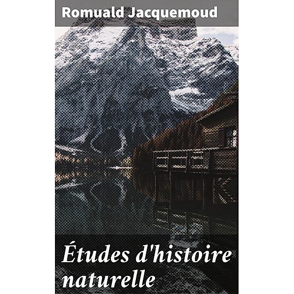 Études d'histoire naturelle, Romuald Jacquemoud