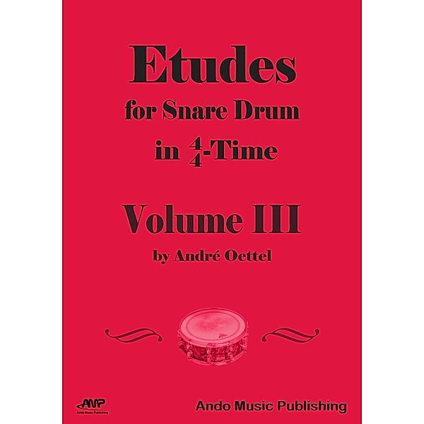 Etudes for Snare Drum in 4/4-Time - Volume 3, André Oettel