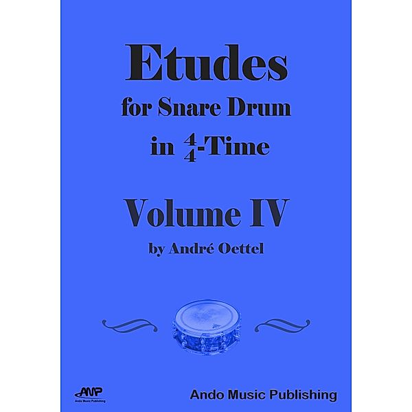 Etudes for Snare Drum in  4/4-Time - Volume 4, André Oettel