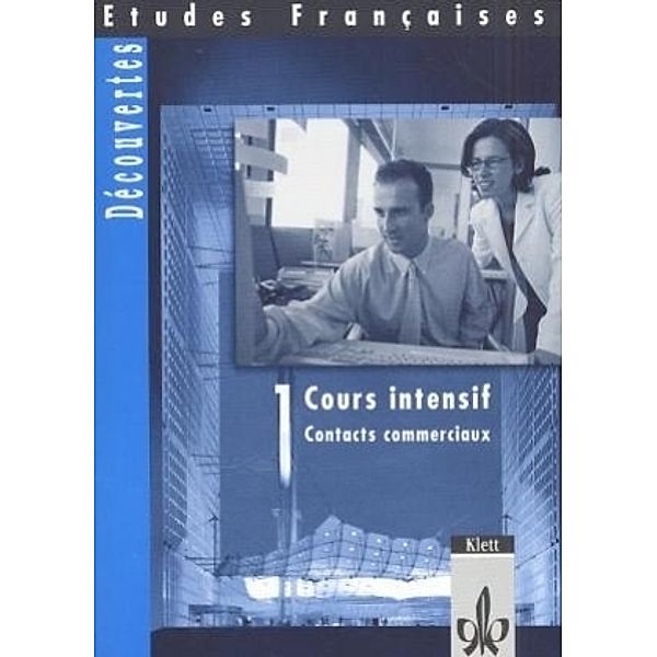 Etudes Francaises, Decouvertes, Cours intensif: 1 Etudes Françaises - Découvertes - Cours intensif 1. Contacts Commerciaux, Gérard Alamargot