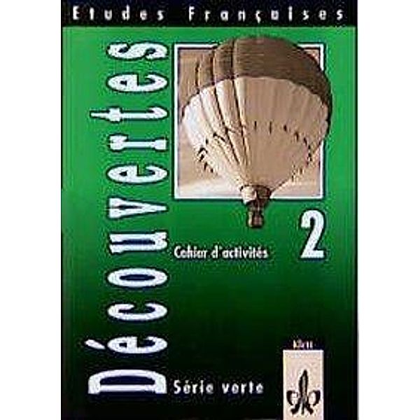 Etudes Francaises, Decouvertes, Serie verte: Bd.2 Cahier d' activites