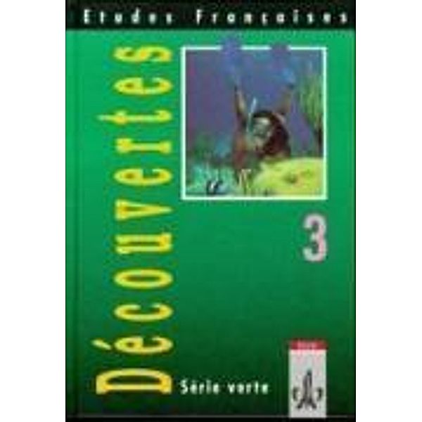 Etudes Francaises, Decouvertes, Serie verte: Bd.3 Schülerbuch