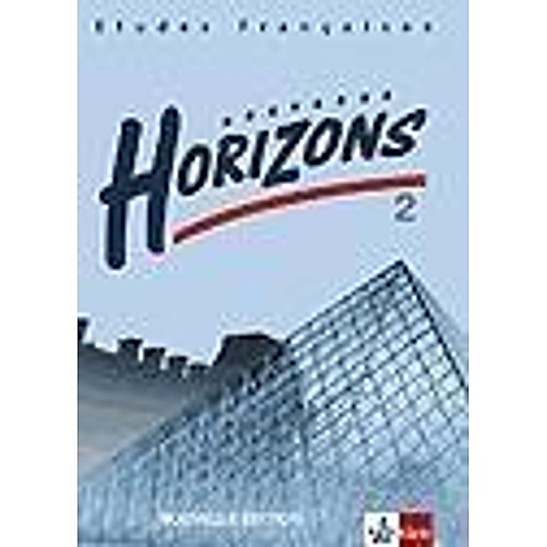 Etudes Francaises, Nouveaux Horizons, Nouvelle edition: Bd.2 Schülerbuch