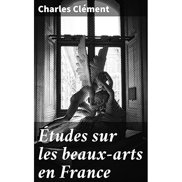 Études sur les beaux-arts en France, Charles Clément