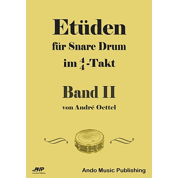 Etüden für Snare-Drum im 4/4-Takt - Band 2, André Oettel