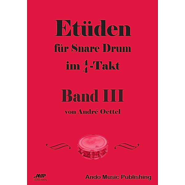 Etüden für Snare Drum im 4/4-Takt - Band 3, André Oettel