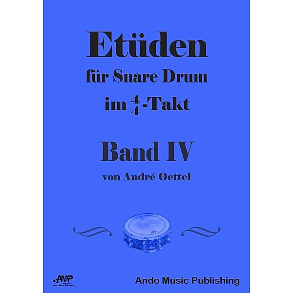 Etüden für Snare-Drum im 4/4-Takt - Band 4, André Oettel