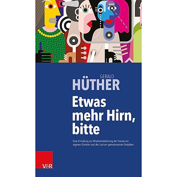 Etwas mehr Hirn, bitte!, Gerald Hüther