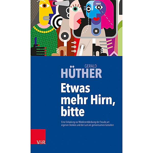 Etwas mehr Hirn, bitte, Gerald Hüther