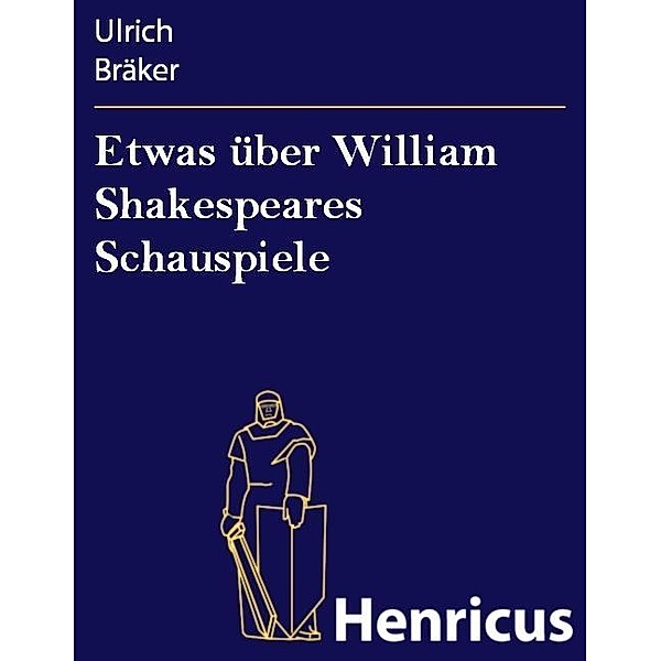 Etwas über William Shakespeares Schauspiele, Ulrich Bräker