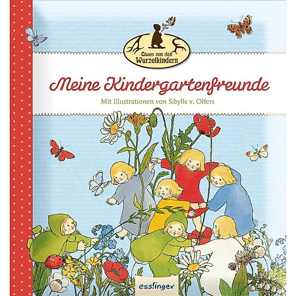 Etwas von den Wurzelkindern / Etwas von den Wurzelkindern: Meine Kindergartenfreunde