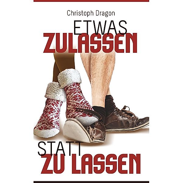 Etwas Zulassen statt zu lassen, Christoph Dragon