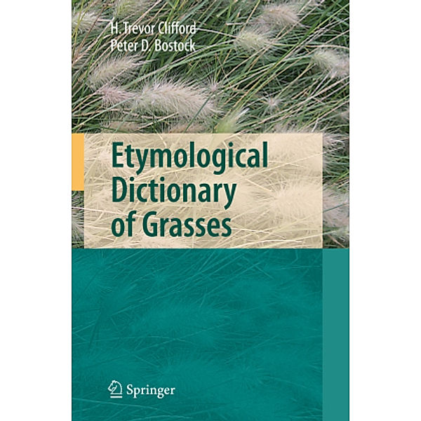 Etymological Dictionary of Grasses, Harold T. Clifford, Peter D. Bostock